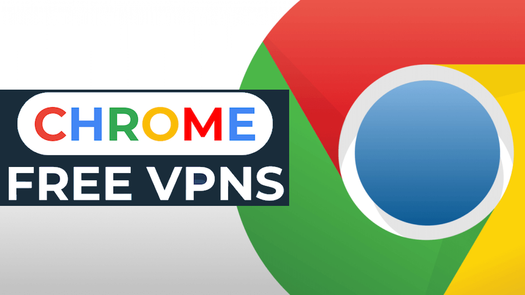 Best Free Chrome VPN