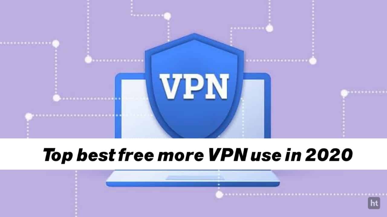 Use here best free more VPN in 2020 with list - Hogatoga