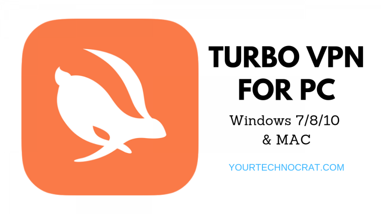 Download Turbo VPN For PC - Windows 7/8/10 & MAC (Latest Tutorial)
