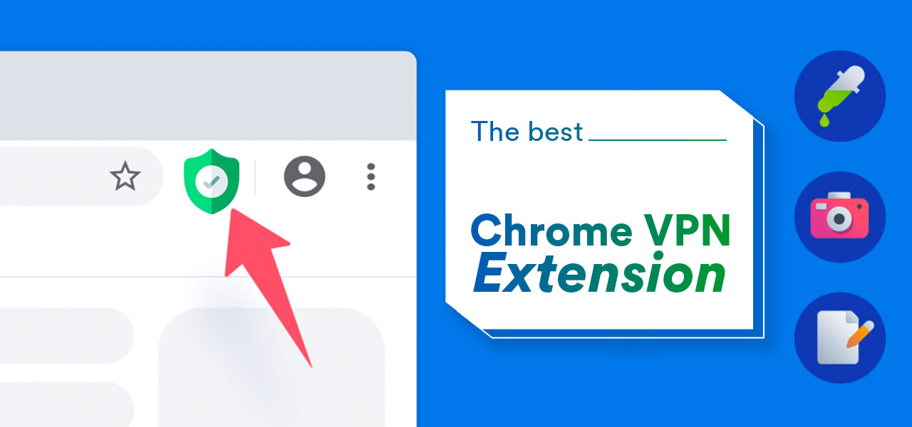 The 5 Best VPN Chrome Extension of 2018 Image