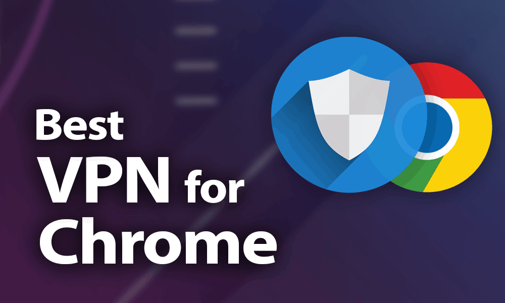 Best VPN for Chrome