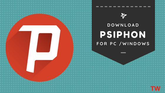 Download Psiphon 3 latest Version For PC & Windows 7/8/10