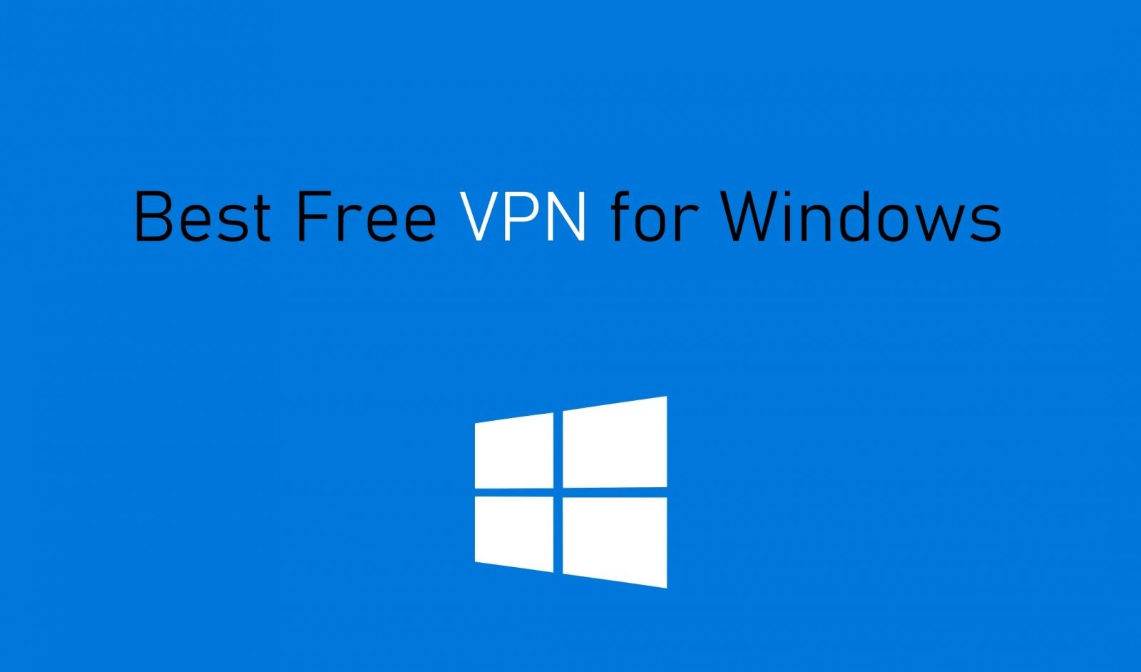 Best Free VPN for Windows [Updated 2020]