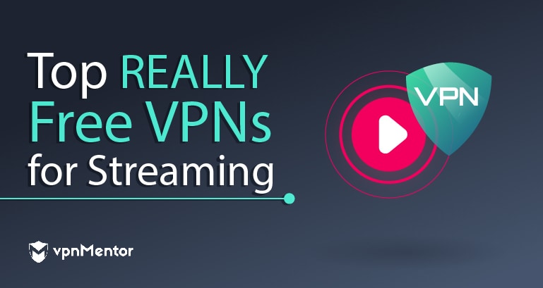 5 Best Free VPNs for Streaming