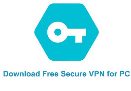 Download Free Secure VPN for PC - Windows 10/8/7 and macOS - Trendy Webz