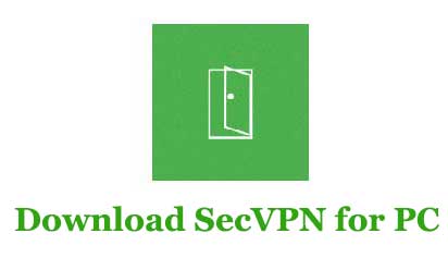Download SecVPN for PC - Windows 10/8/7 and Mac or Laptop - Trendy Webz