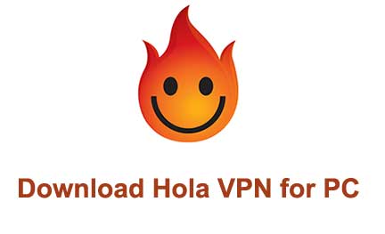 Download Hola VPN for PC - Windows 11/10 - Trendy Webz