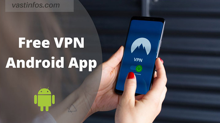 Free VPN App For Android Smartphone - Private Browsing - VASTINFOS