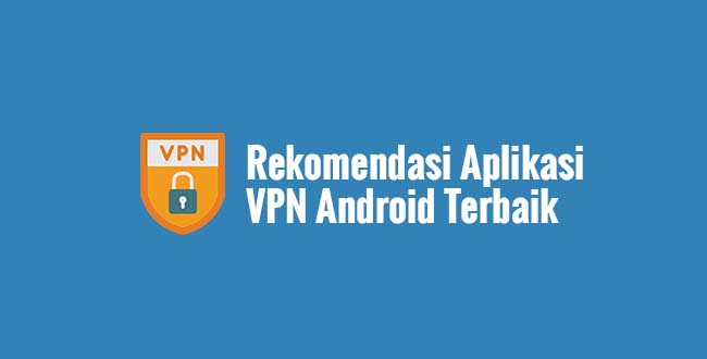 Top 10 Rekomendasi Free Vpn Android