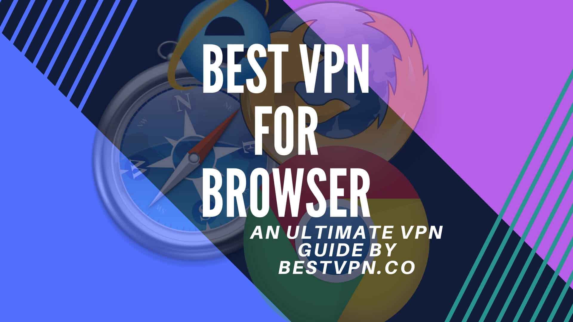 27 Best VPN Browser - Ensuring Security Through VPN Browsers Free